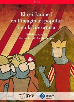 REI JAUME I EN L'IMAGINARI POPULAR I EN LA LITERATURA, EL | 9788484241614 | ORIOL, CARME; SAMPER, EMILI (ED) | Llibreria La Gralla | Librería online de Granollers