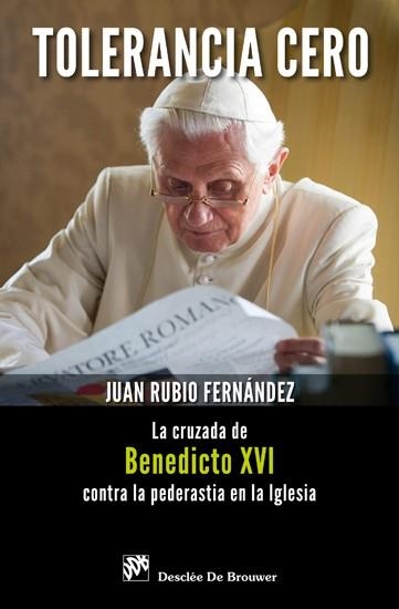 TOLERANCIA ZERO. LA CRUZADA DE BENEDICTO XVI CONTRA LA PEDERASTIA EN LA IGLESIA | 9788433024398 | RUBIO FERNANDEZ, JUAN | Llibreria La Gralla | Librería online de Granollers