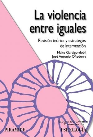 VIOLENCIA ENTRE IGUALES, LA | 9788436823486 | GARAIGORDOBIL LANDAZABAL, MAITE / OÑEDERRA RAMÍREZ, JOSÉ ANTONIO | Llibreria La Gralla | Librería online de Granollers