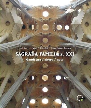 SAGRADA FAMILIA S.XXI | 9788498803990 | BURRY, MARK / COLL, JORDI / GÓMEZ, JOSEP | Llibreria La Gralla | Llibreria online de Granollers
