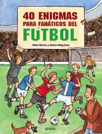 40 ENIGMAS PARA FANÁTICOS DE FÚTBOL | 9788466793582 | MORITZ, SILKE | Llibreria La Gralla | Librería online de Granollers