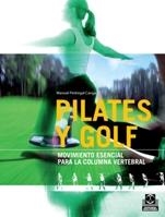 PILATES Y GOLF. MOVIMIENTO ESENCIAL PARA LA COLUMNA VERTEBRAL | 9788499100104 | PEDREGAL CANGA, MANUEL | Llibreria La Gralla | Librería online de Granollers