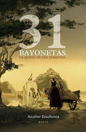 31 BAYONETAS. LA QUEMA DE SAN SEBASTIÁN | 9788497465625 | ETXEBERRIA, AITZIBER | Llibreria La Gralla | Librería online de Granollers