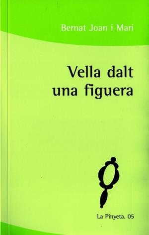 VELLA DALT UNA FIGUERA (PINYETA,5) | 9788492574261 | JOAN, BERNAT | Llibreria La Gralla | Librería online de Granollers