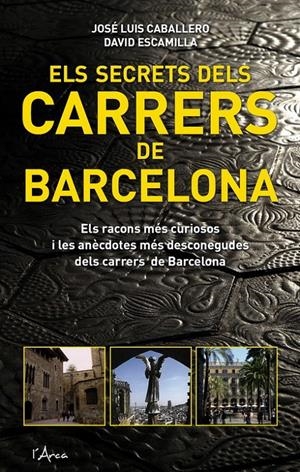 SECRETS DELS CARRERS DE BARCELONA, ELS | 9788493601454 | ESCAMILLA, DAVID/CABALLERO, JOSE LUIS | Llibreria La Gralla | Llibreria online de Granollers
