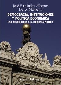 DEMOCRACIA INSTITUCIONES Y POLÍTICA ECONÓMICA | 9788420691428 | FERNÁNDEZ ALBERTOS, JOSÉ/MANZANO ESPINOSA, DULCE | Llibreria La Gralla | Llibreria online de Granollers