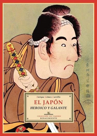 JAPÓN HEROICO Y GALANTE, EL (LOS VIAJEROS, 10) | 9788484725114 | GÓMEZ CARRILLO, ENRIQUE | Llibreria La Gralla | Librería online de Granollers