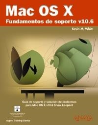 MAC OS X. FUNDAMENTOS DE SOPORTE V10.6 | 9788441526686 | WHITE, KEVIN M. | Llibreria La Gralla | Librería online de Granollers