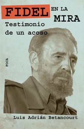 FIDEL EN LA MIRA. TESTIMONIO DE UN ACOSO | 9788496797352 | BETANCOURT, LUIS ADRIAN | Llibreria La Gralla | Librería online de Granollers