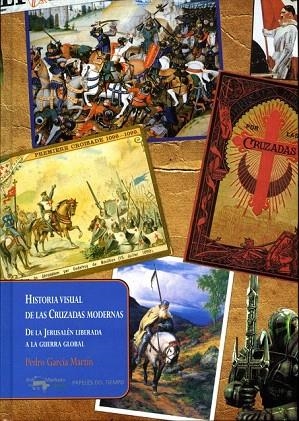 HISTORIA VISUAL DE LAS CRUZADAS MODERNAS | 9788477742548 | GARCÍA MARTÍN, PEDRO | Llibreria La Gralla | Librería online de Granollers