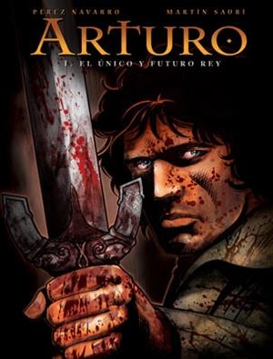 ARTURO 1. EL UNICO Y FUTURO REY | 9788467901948 | PEREZ NAVARRO / MARTIN SAURI | Llibreria La Gralla | Librería online de Granollers