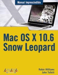 MAC OS X 10.6. SNOW LEOPARD | 9788441527003 | WILLIAMS, ROBIN; TOLLETT, JOHN | Llibreria La Gralla | Librería online de Granollers