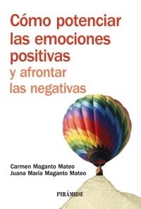 CÓMO POTENCIAR LAS EMOCIONES POSITIVAS Y AFRONTAR LAS NEGATIVAS | 9788436823684 | MAGANTO MATEO, CARMEN / MAGANTO MATEO, JUANA MARIA | Llibreria La Gralla | Llibreria online de Granollers