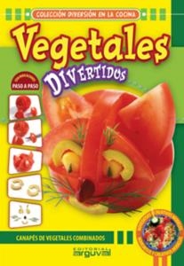 VEGETALES DIVERTIDOS. CANAPÉS DE VEGETALES COMBINADOS | 9788496912670 | IRYNA STEPANOVA /   SERGIY KABACHENKO | Llibreria La Gralla | Librería online de Granollers