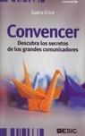 CONVENCER. DESCUBRA LOS SECRETOS DE LOS GRANDES COMUNICADORES | 9788473566605 | ERICE, JUANA | Llibreria La Gralla | Librería online de Granollers