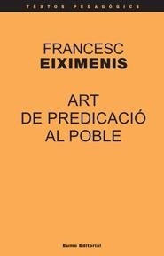 ART DE PREDICACIÓ AL POBLE | 9788497663335 | EIXIMENIS, FRANCESC | Llibreria La Gralla | Llibreria online de Granollers