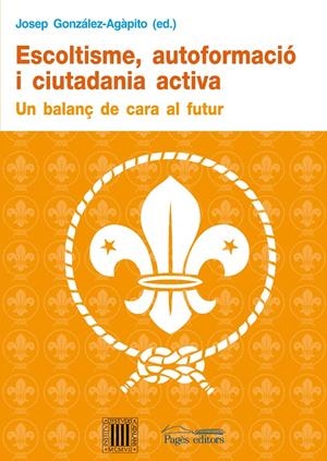 ESCOLTISME AUTOFORMACIO I CIUTADANIA ACTIVA | 9788497798754 | GONZÁLEZ AGÀPITO, JOSEP | Llibreria La Gralla | Librería online de Granollers