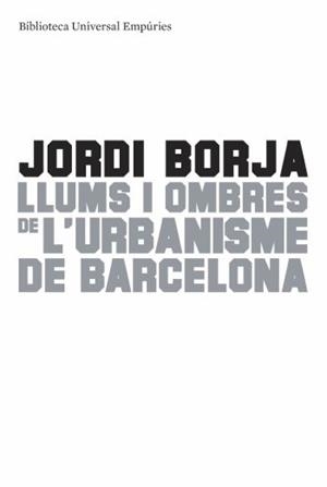 LLUMS I OMBRES DE L'URBANISME DE BARCELONA | 9788497874595 | BORJA, JORDI | Llibreria La Gralla | Librería online de Granollers
