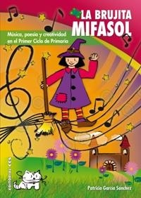 BRUJITA MIFASOL.MÚSICA,POESÍA Y CREATIVIDAD EN EL PRIMER CICLO DE PRIMARIA (PENTAGRAMA,3) | 9788498423402 | GARCÍA SÁNCHEZ, PATRICIA | Llibreria La Gralla | Librería online de Granollers