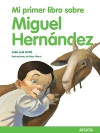 MI PRIMER LIBRO SOBRE MIGUEL HERNÁNDEZ | 9788466792530 | FERRIS, JOSÉ LUIS | Llibreria La Gralla | Librería online de Granollers