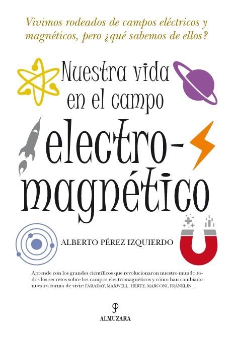 NUESTRA VIDA EN EL CAMPO ELECTROMAGNETICO | 9788492573912 | PEREZ IZQUIERDO, ALBERTO TOMAS | Llibreria La Gralla | Llibreria online de Granollers