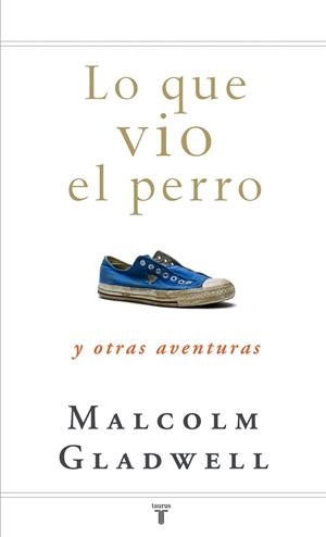 LO QUE VIO EL PERRO | 9788430607556 | GLADWELL, MALCOLM | Llibreria La Gralla | Llibreria online de Granollers