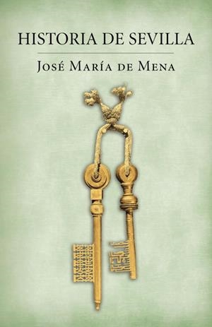 HISTORIA DE SEVILLA | 9788401389849 | DE MENA, JOSE MARIA | Llibreria La Gralla | Llibreria online de Granollers
