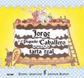 JORGE Y EL PEQUEÑO CABALLERO EN BUSCA DE LA TARTA REAL | 9788498014679 | ARMITAGE, RONDA / ROBINS, ARTHUR | Llibreria La Gralla | Librería online de Granollers