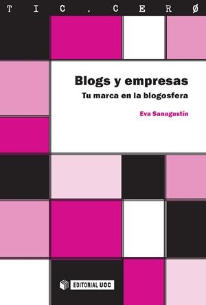 BLOGS Y EMPRESAS. TU MARCA EN LA BLOGSFERA | 9788497888844 | SANASGUSTÍN, EVA | Llibreria La Gralla | Librería online de Granollers