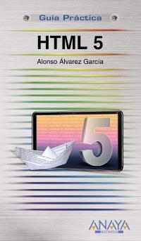 HTML 5 (GUÍAS PRÁCTICAS) | 9788441527461 | ÁLVAREZ GARCÍA, ALONSO | Llibreria La Gralla | Llibreria online de Granollers