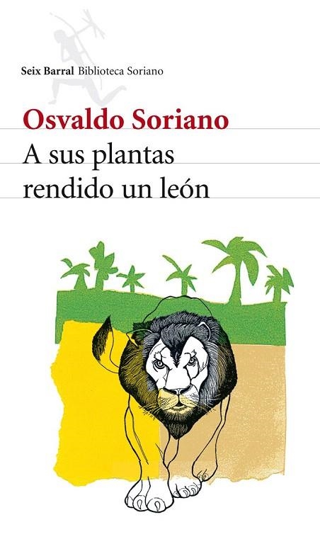 A SUS PLANTAS RENDIDO UN LEÓN (BIBLIOTECA BREVE) | 9788432212871 | SORIANO, OSVALDO | Llibreria La Gralla | Librería online de Granollers