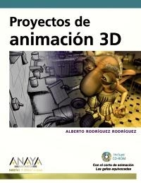 PROYECTOS DE ANIMACIÓN 3D (+CD ROM) | 9788441527515 | RODRÍGUEZ RODRÍGUEZ, ALBERTO | Llibreria La Gralla | Librería online de Granollers
