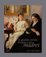 40 GRANDES ARTISTAS RETRATAN A SUS MADRES | 9788498015195 | HESLEWOOD, JULIET | Llibreria La Gralla | Llibreria online de Granollers