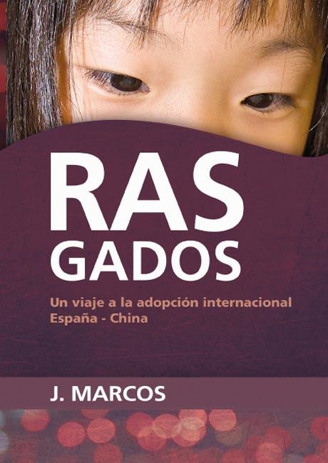 RASGADOS.UN VIAJE A LA ADOPCION INTERNACIONAL ESPAÑA CHINA | 9788492726387 | MARCOS, J. | Llibreria La Gralla | Llibreria online de Granollers
