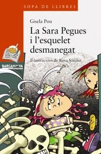 SARA PEGUES I L'ESQUELET DESMANEGAT, LA (SOPA DE LLIBRESSÈRIE TARONJA, 168) | 9788448925611 | POU, GISELA; SÀNDEZ ABELLA, ROSA. | Llibreria La Gralla | Librería online de Granollers