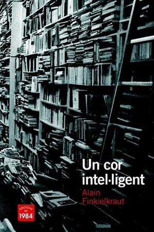 COR INTEL·LIGENT, UN | 9788492440481 | FINKIELKRAUT, ALAIN | Llibreria La Gralla | Llibreria online de Granollers