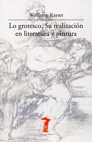 LO GROTESCO. SU REALIZACIÓN EN LITERATURA Y PINTURA | 9788477746942 | KAYSER, WOLFGANG | Llibreria La Gralla | Llibreria online de Granollers