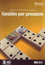 GESTION POR PROCESOS 4ºED. | 9788473566971 | PEREZ FERNANDEZ DE VELASCO, JOSE ANTONIO | Llibreria La Gralla | Librería online de Granollers