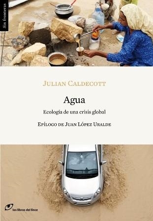 AGUA. ECOLOGIA DE UNA CRISIS GLOBAL | 9788415070009 | CALDECOTT, JULIAN | Llibreria La Gralla | Librería online de Granollers