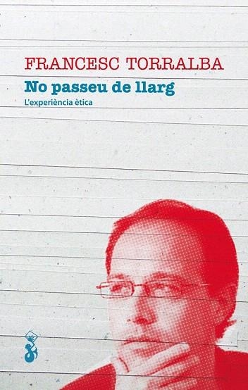 NO PASSEU DE LLARG. L'EXPERIÈNCIA ÈTICA | 9788415047360 | TORRALBA, FRANCESC | Llibreria La Gralla | Llibreria online de Granollers