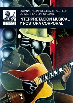 INTERPRETACION MUSICAL Y POSTURA CORPORAL | 9788446027461 | KLEIN-VOGELBACH, SUSANNE : LAHME, ALBRECHT | Llibreria La Gralla | Llibreria online de Granollers