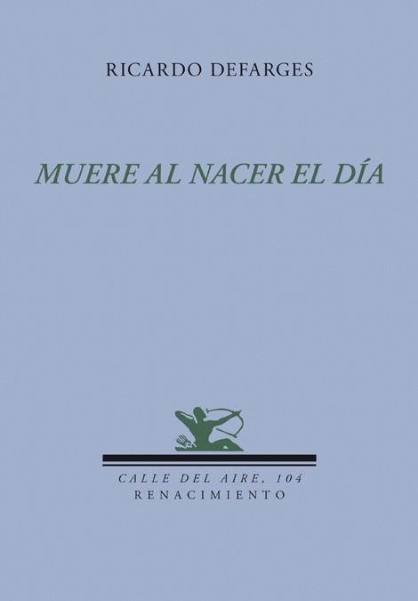 MUERE AL NACER EL DÍA | 9788484725862 | DEFARGES, RICARDO | Llibreria La Gralla | Librería online de Granollers