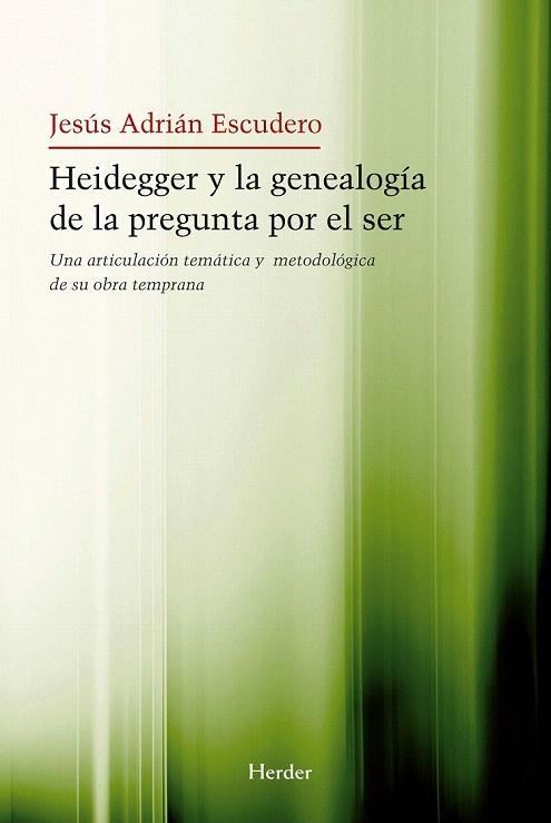 HEIDEGGER Y LA GENEALOGIA DE LA PREGUNTA POR EL SER | 9788425426964 | ESCUDERO, JESÚS ADRIÁN | Llibreria La Gralla | Librería online de Granollers
