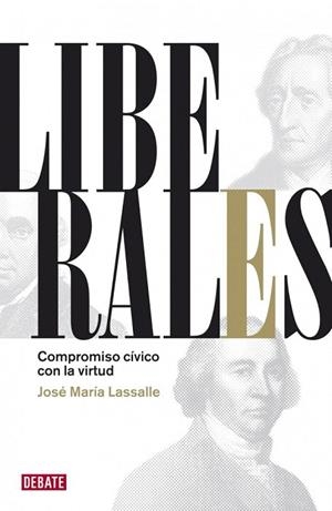 LIBERALES. COMPROMISO CIVICO CON LA VIRTUD | 9788483068632 | LASSALLE, JOSE MARIA | Llibreria La Gralla | Llibreria online de Granollers
