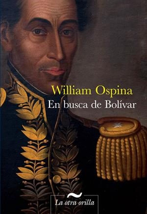 EN BUSCA DE BOLÍBAR | 9788492451975 | OSPINA, WILLIAM  | Llibreria La Gralla | Llibreria online de Granollers