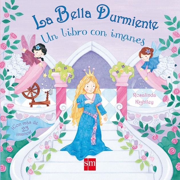 BELLA DURMIENTE, LA. UN LIBRO CON IMANES | 9788467537857 | KIGHTLEY, ROSALINDA | Llibreria La Gralla | Librería online de Granollers