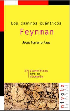 FEYNMAN.LOS CAMINOS CUÁNTICOS (CIENTÍFICOS PARA LA HISTORIA,27) | 9788492493722 | NAVARRO, JESÚS | Llibreria La Gralla | Librería online de Granollers