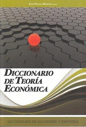 DICCIONARIO DE TEORÍA ECONÓMICA | 9788496877436 | PALMA MARTOS, LUIS | Llibreria La Gralla | Librería online de Granollers