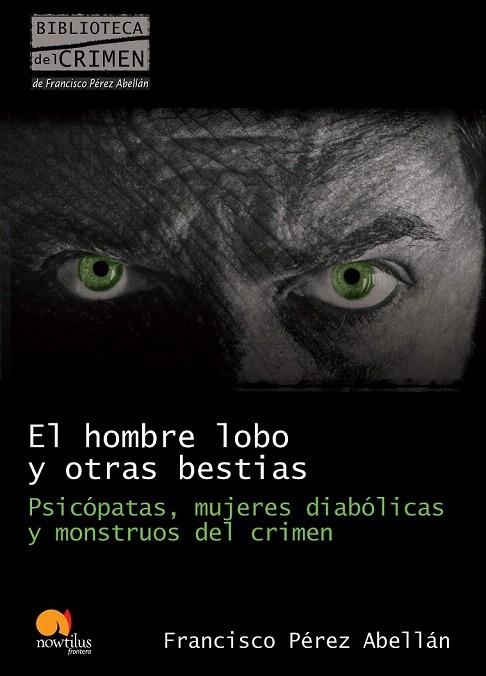 HOMBRE LOBO Y OTRAS BESTIAS, EL | 9788499670089 | PÉREZ ABELLÁN, FRANCISCO | Llibreria La Gralla | Llibreria online de Granollers