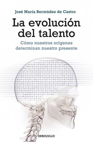 EVOLUCIÓN DEL TALENTO, LA (DEBOLSILLO) | 9788499087191 | BERMUDEZ DE CASTRO, JOSE MARIA | Llibreria La Gralla | Llibreria online de Granollers